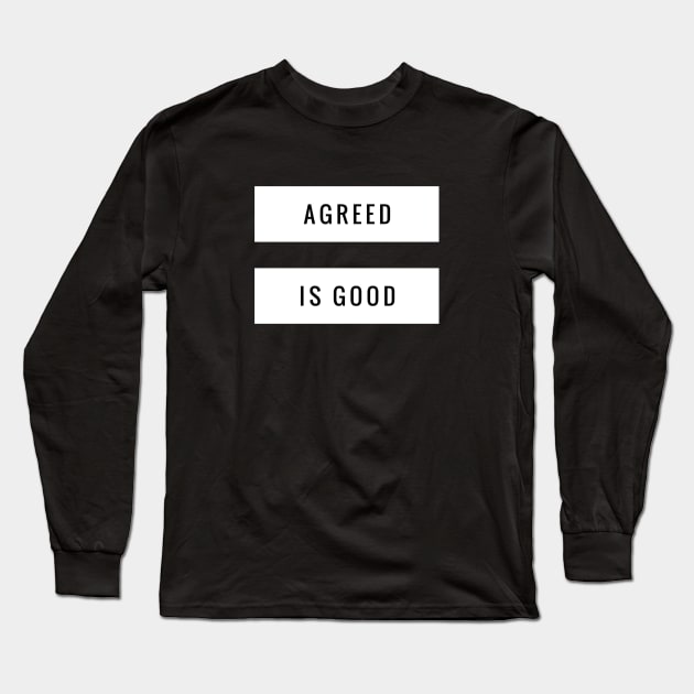 Agreed is Good Long Sleeve T-Shirt by Author On The Road